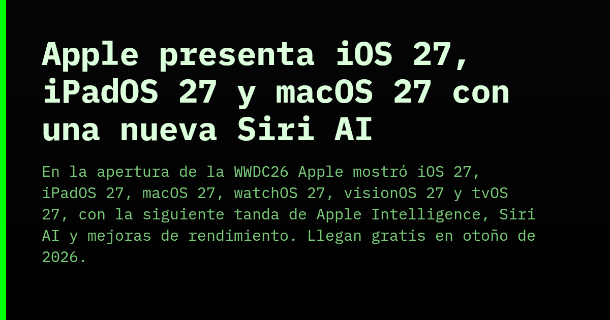 Apple presenta iOS 27, iPadOS 27 y macOS 27 con una nueva Siri AI ...