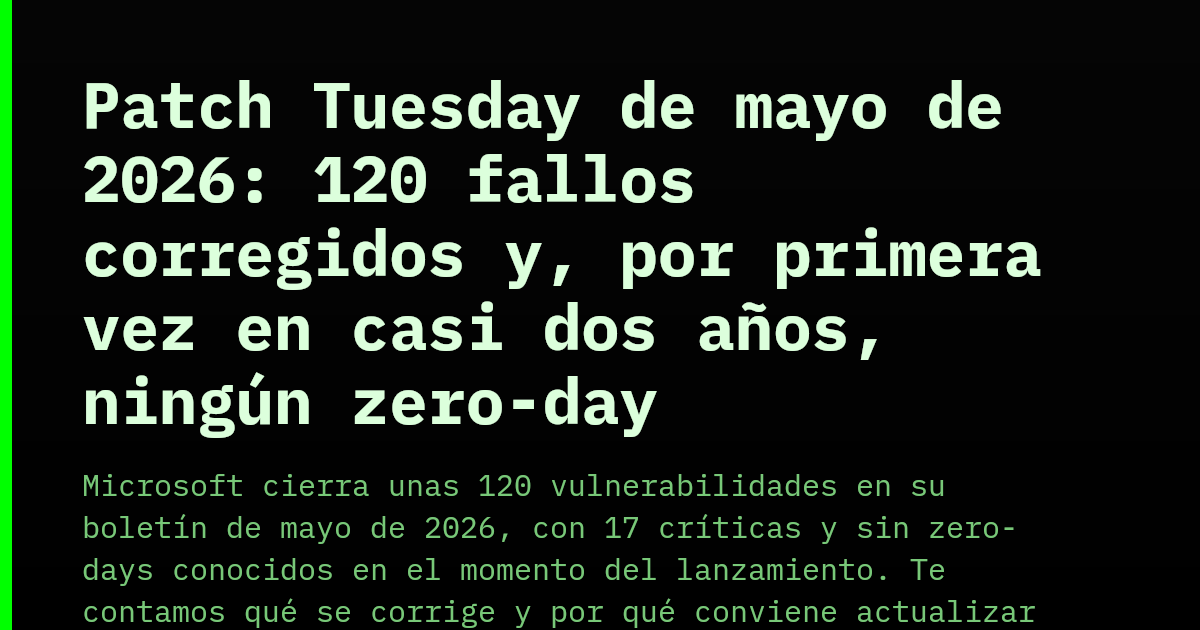 Patch Tuesday de mayo de 2026: 120 fallos corregidos y, por primera vez ...